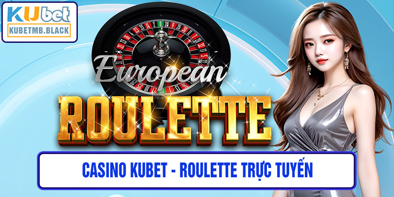 casino kubet - Roulette Trực Tuyến