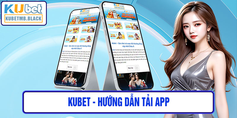 hướng dẫn tải app kubet