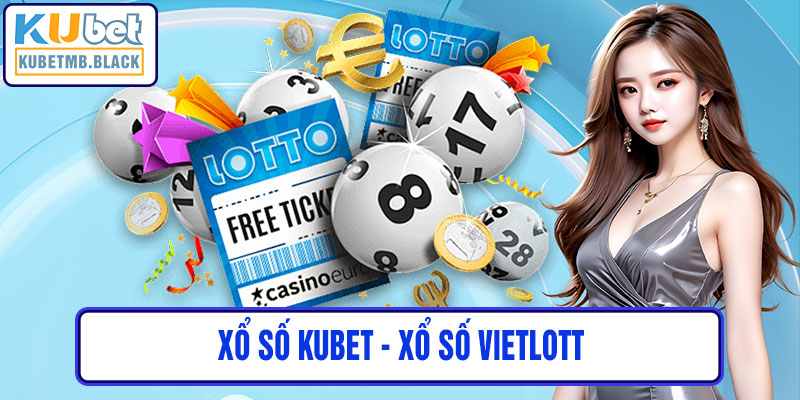 xổ số kubet - Xổ Số Vietlott